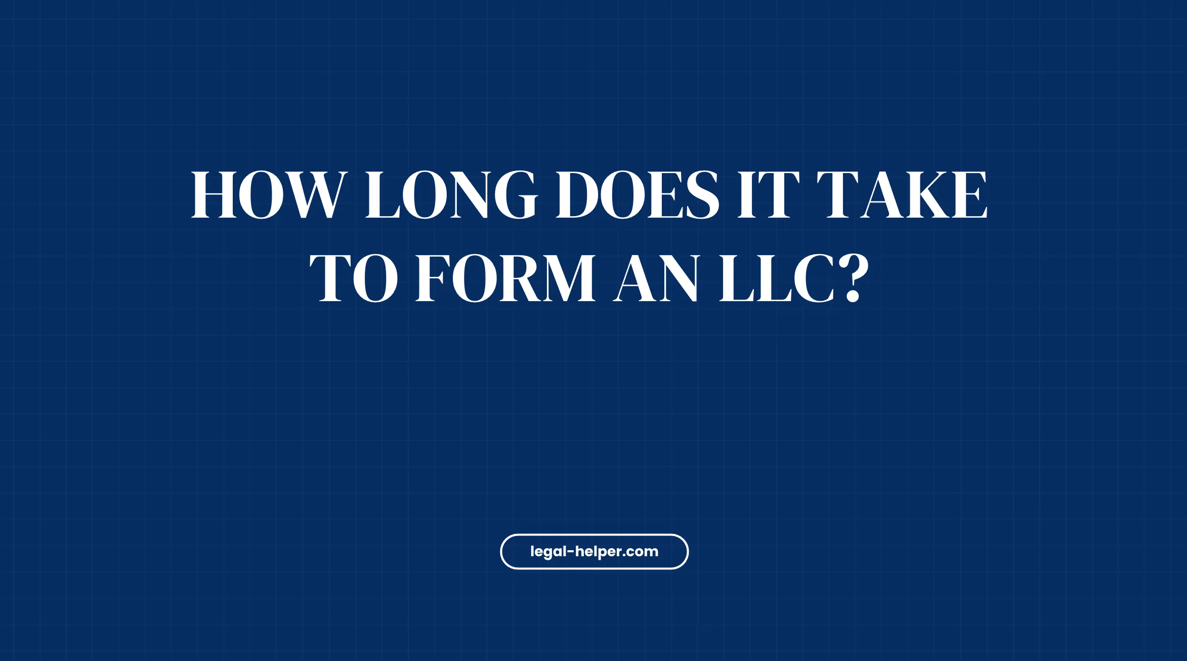 How Long Does It Take To Form An LLC?