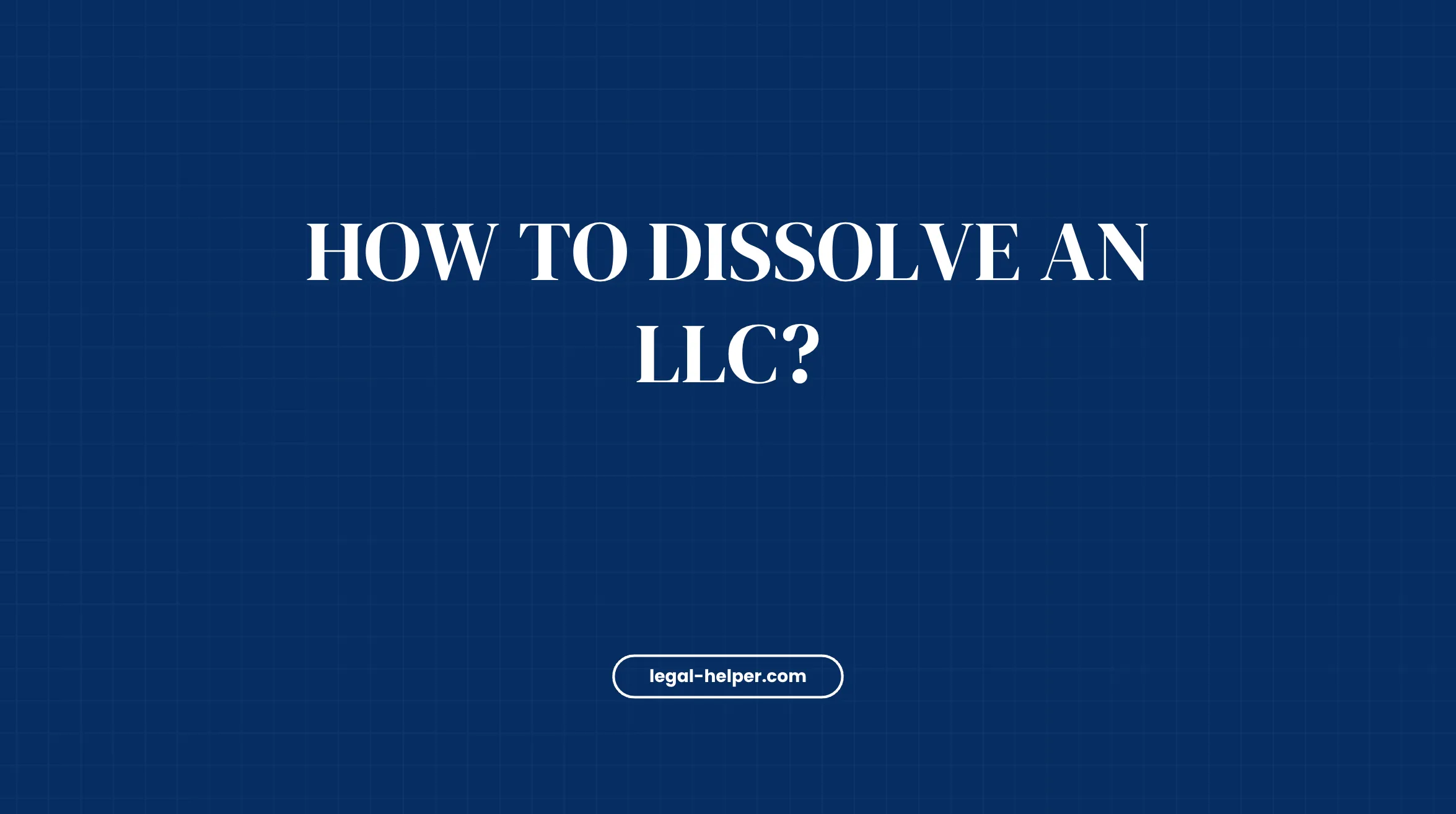 How To Dissolve An LLC?