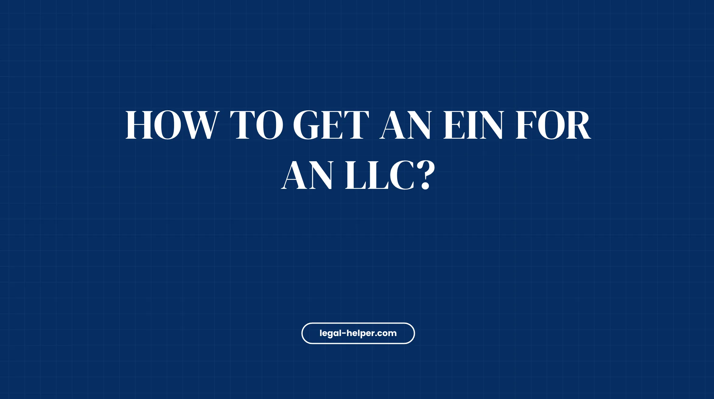 How To Get An EIN For An LLC?
