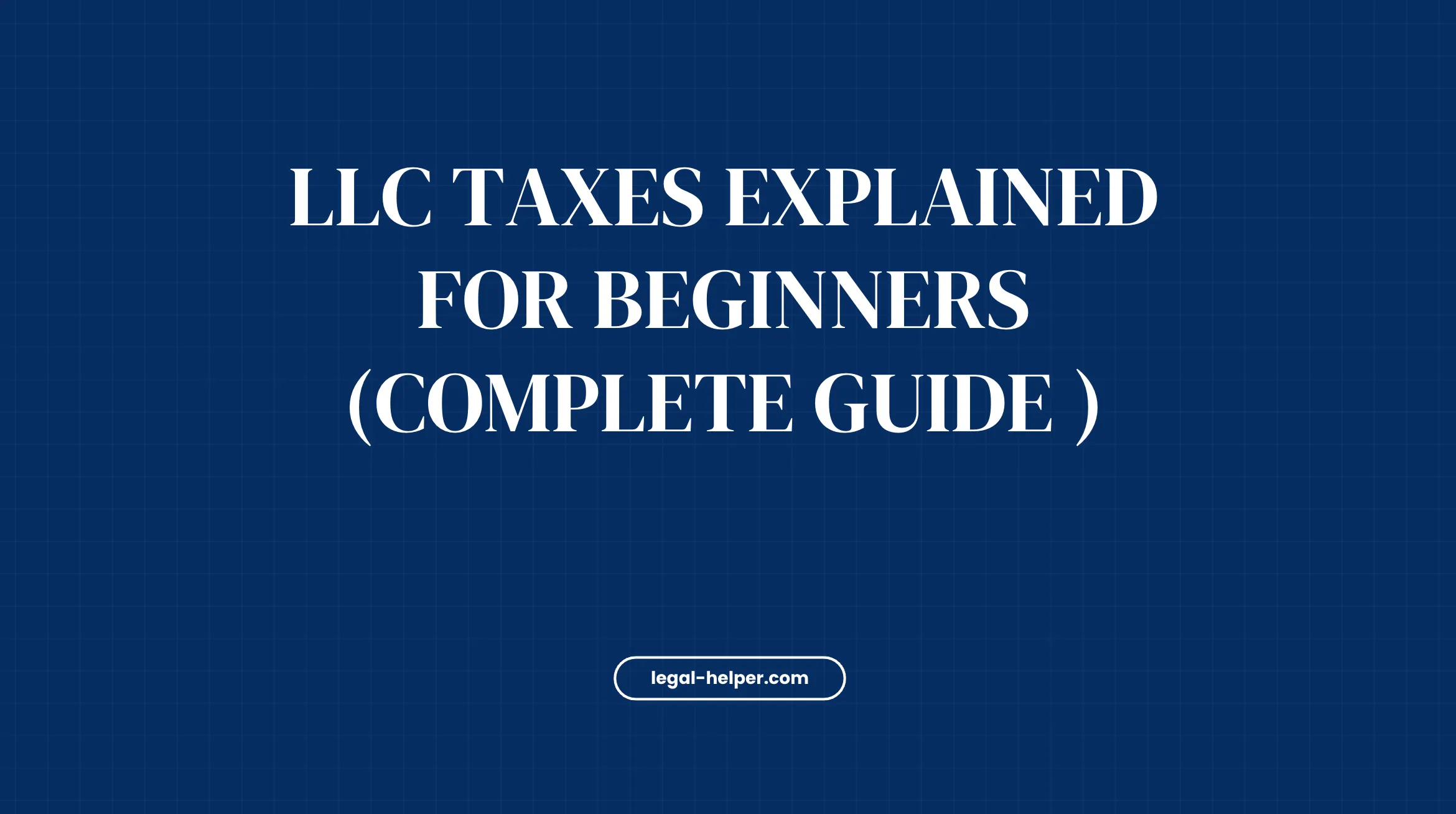 LLC Taxes Explained for Beginners