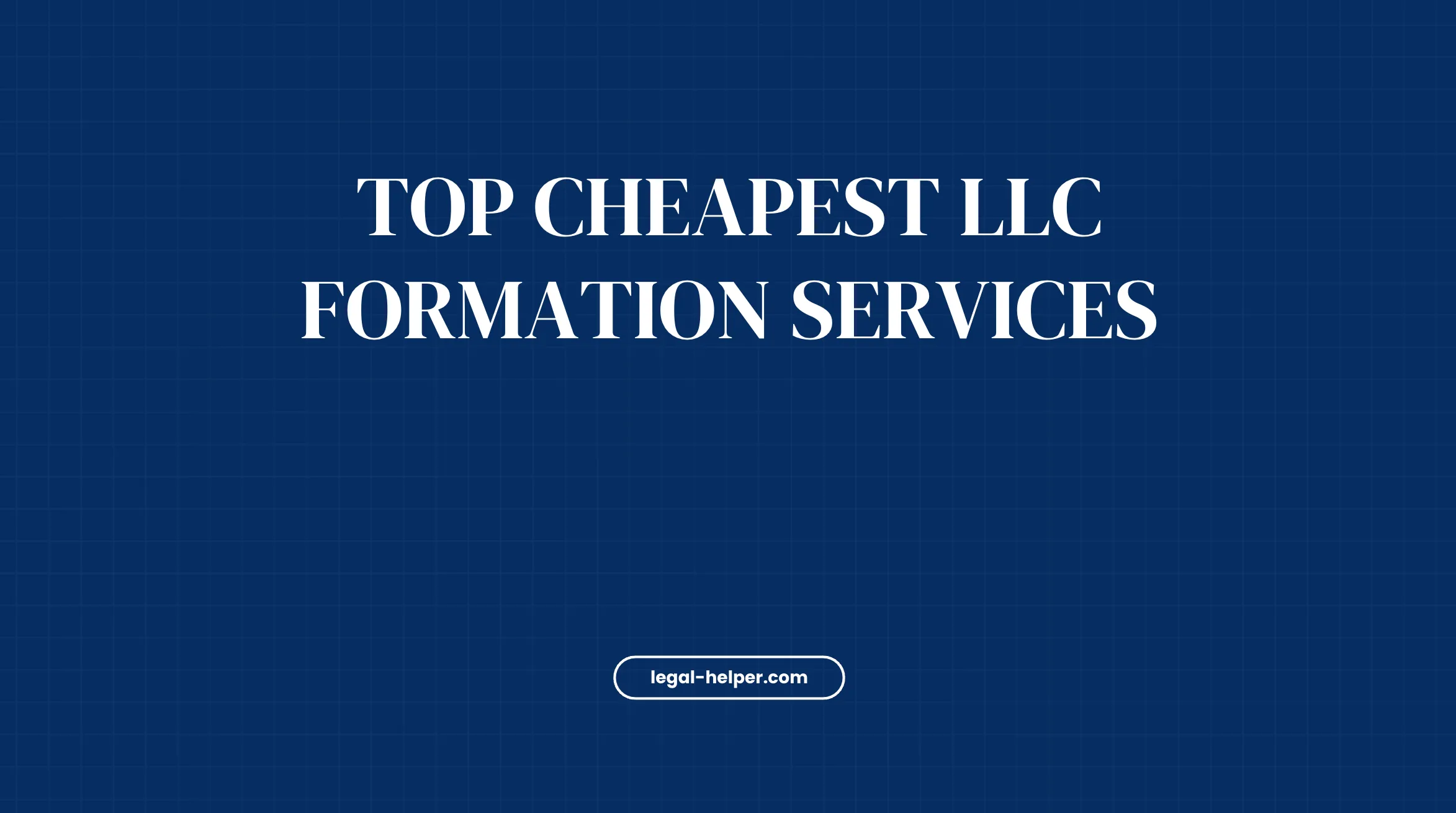 Top Cheapest LLC Formation Services